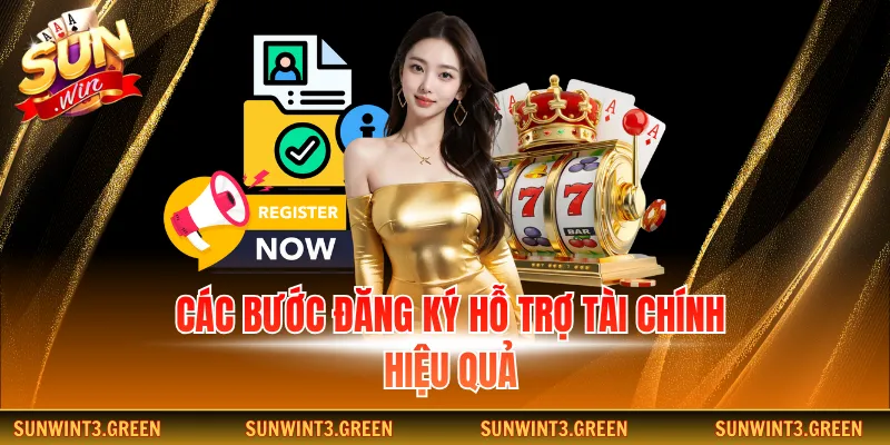 Các bước đăng ký hỗ trợ tài chính hiệu quả