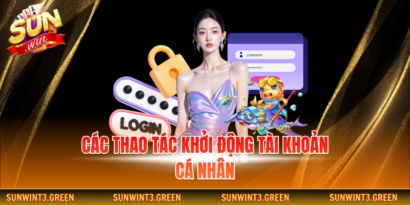 Các thao tác khởi động tài khoản cá nhân
