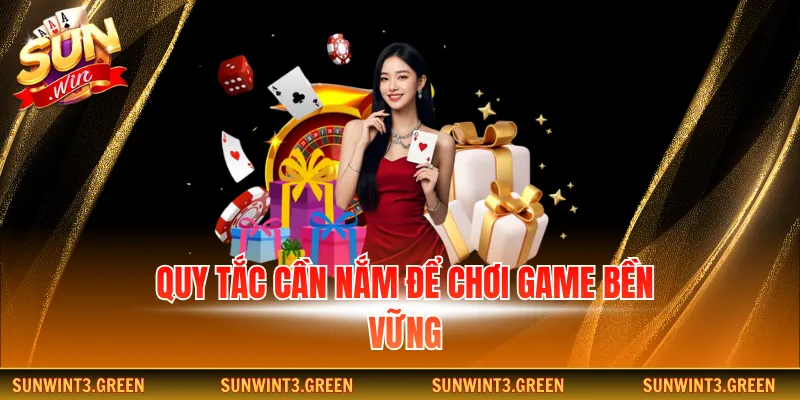 Quy tắc cần nắm để chơi game bền vững
